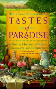 <div>Edibles & Potables: In consideration of “Tastes of Paradise: A Social History of Spices, Stimulants and Intoxicants”</div>